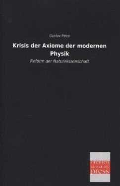Krisis der Axiome der modernen Physik - Pécsi, Gustav