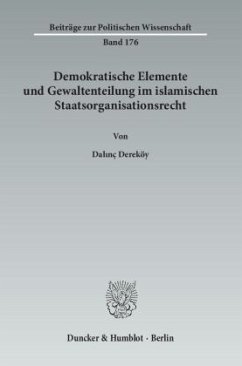 Demokratische Elemente und Gewaltenteilung im islamischen Staatsorganisationsrecht. - Dereköy, Dalinç
