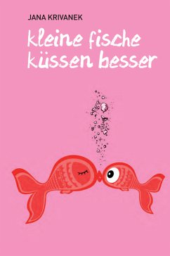 Kleine Fische küssen besser (eBook, ePUB) - Krivanek, Jana