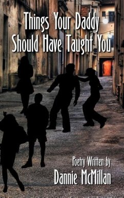 Things Your Daddy Should Have Taught You - McMillan, Dannie