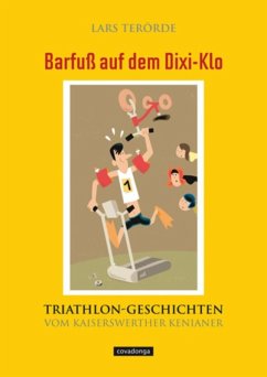 Barfuß auf dem Dixi-Klo. Triathlongeschichten vom Kaiserswerther Kenianer. (eBook, ePUB) - Terörde, Lars