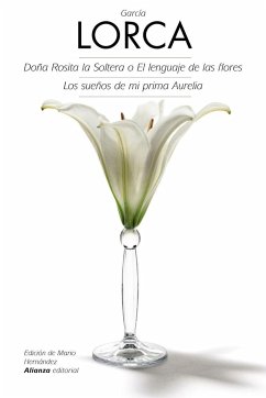 Doña Rosita la soltera o El lenguaje de las flores ; Los sueños de mi prima Aurelia - García Lorca, Federico; Hernández Sánchez, Mario