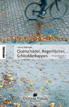 Querschädel, Regenlöcher, Schlodderkappes (eBook, ePUB) - Elsbroek, Ulrich