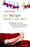 Der Mutigen gehört die Welt (eBook, PDF)