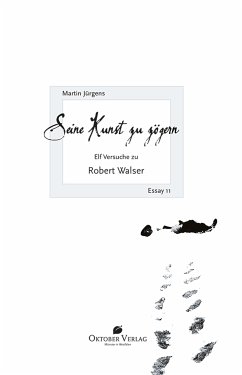 Seine Kunst zu zögern. Elf Versuche zu Robert Walser (eBook, ePUB) - Jürgens, Martin