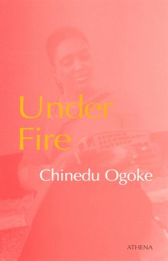 Under Fire (eBook, ePUB) - Ogoke, Chinedu