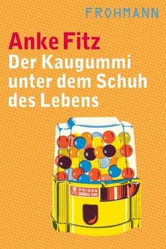 Der Kaugummi unter dem Schuh des Lebens (eBook, ePUB) - Fitz, Anke