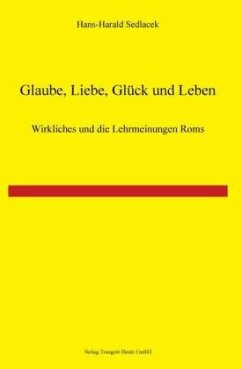 Glaube, Liebe, Glück und Leben! - Sedlacek, Hans-Harald