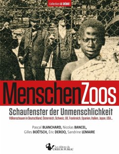 MenschenZoos (eBook, ePUB) - Blanchard, Pascal; Bancel, Nicolas; Boëtsch, Gilles; Deroo, Éric; Lemaire, Sandrine