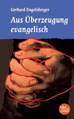 Aus Überzeugung evangelisch (eBook, ePUB) - Engelsberger, Gerhard