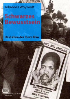 Schwarzes Bewusstsein: Das Leben des Steve Biko (eBook, PDF) - Woywodt, Johannes