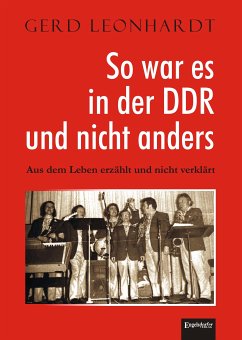 So war es in der DDR und nicht anders (eBook, ePUB) - Leonhardt, Gerd