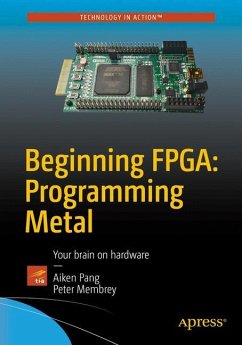 Beginning FPGA: Programming Metal - Pang, Aiken;Membrey, Peter