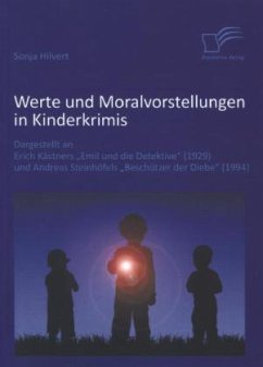 Werte und Moralvorstellungen in Kinderkrimis: Dargestellt an Erich Kästners 'Emil und die Detektive' (1929) und Andreas Steinhöfels 'Beschützer der Diebe' (1994) - Hilvert, Sonja