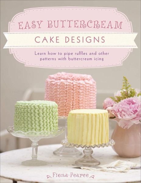 Easy Buttercream Cake Designs (eBook, ePUB) Easy Buttercream Cake Designs (eBook, ePUB)