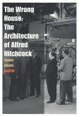 The Wrong House: The Architecture of Alfred Hitchcock