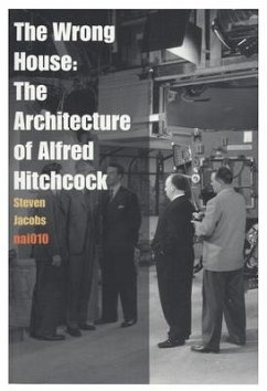 The Wrong House: The Architecture of Alfred Hitchcock - Jacobs, Steven