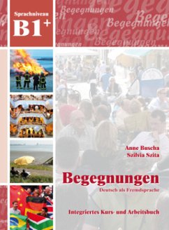 Begegnungen Deutsch als Fremdsprache B1+: Integriertes Kurs- und Arbeitsbuch / Begegnungen - Deutsch als Fremdsprache - Buscha, Anne;Szita, Szilvia