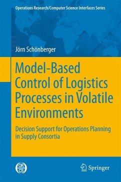 Model-Based Control of Logistics Processes in Volatile Environments - Schönberger, Jörn