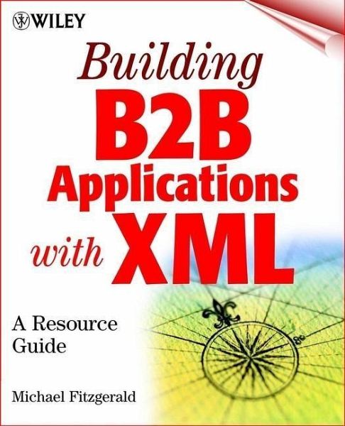 Building B2B Applications with XML (eBook, PDF) Building B2B Applications with XML (eBook, PDF)