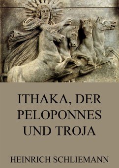Ithaka, der Peloponnes und Troja (eBook, ePUB) - Schliemann, Heinrich