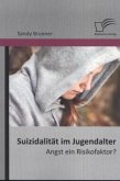 Suizidalität im Jugendalter: Angst ein Risikofaktor?