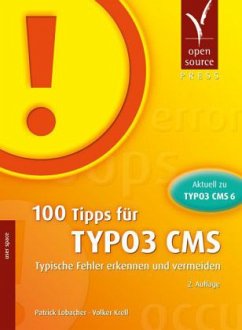 100 Tipps für TYPO3 CMS - Lobacher, Patrick; Krell, Volker