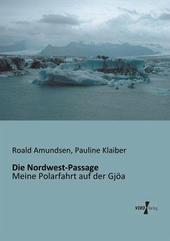 Die Nordwest-Passage - Amundsen, Roald;Klaiber, Pauline