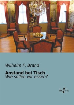 Anstand bei Tisch - Brand, Wilhelm F.