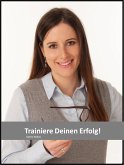 Trainiere Deinen Erfolg! (eBook, ePUB)