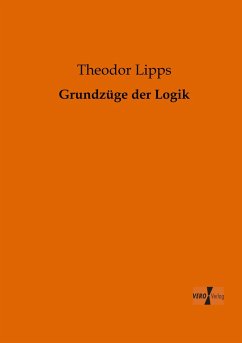 Grundzüge der Logik - Lipps, Theodor