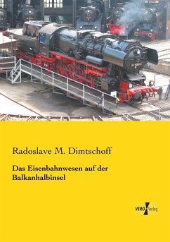 Das Eisenbahnwesen auf der Balkanhalbinsel - Dimtschoff, Radoslave M.