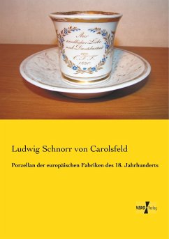 Porzellan der europäischen Fabriken des 18. Jahrhunderts - Schnorr von Carolsfeld, Ludwig