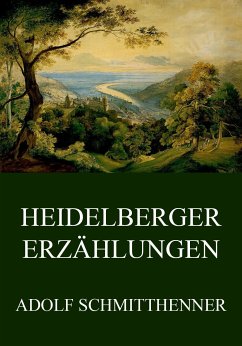 Heidelberger Erzählungen (eBook, ePUB) - Schmitthenner, Adolf