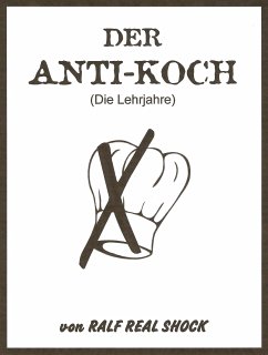 Der Anti-Koch (eBook, ePUB) - Real Shock, Ralf