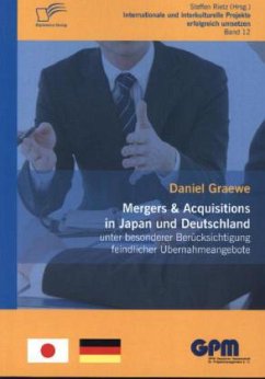 Mergers & Acquisitions in Japan und Deutschland - unter besonderer Berücksichtigung feindlicher Übernahmeangebote - Graewe, Daniel