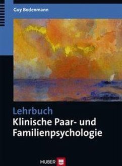 Lehrbuch Klinische Paar- und Familienpsychologie - Bodenmann, Guy