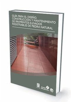 Guía para el diseño, construcción y mantenimiento de pavimentos elevados registrables de piedra natural - Fundación Centro Tecnolóxico do Granito de Galicia