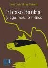 El caso Bankia o algo más--, o menos
