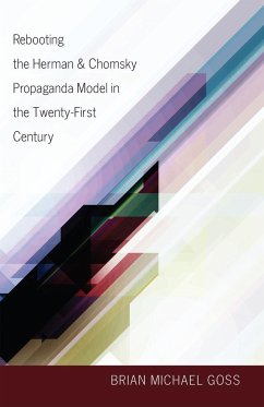 Rebooting the Herman & Chomsky Propaganda Model in the Twenty-First Century - Goss, Brian Michael