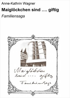 Maiglöckchen sind .... giftig (eBook, ePUB) - Wagner, Anne-Kathrin