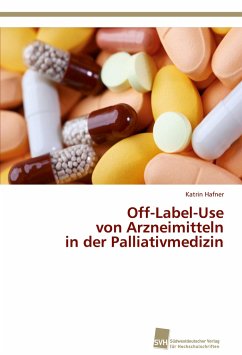 Off-Label-Use von Arzneimitteln in der Palliativmedizin - Hafner, Katrin