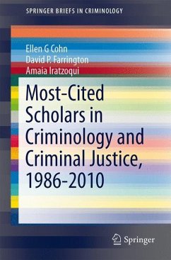 Most-Cited Scholars in Criminology and Criminal Justice, 1986-2010 - Cohn, Ellen G.;Farrington, David P.;Iratzoqui, Amaia