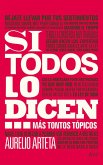Si todos lo dicen-- : más tontos tópicos