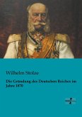 Die Gründung des Deutschen Reiches im Jahre 1870