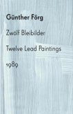 Günther Förg: Zwölf Bleibilder. Twelve Lead Paintings