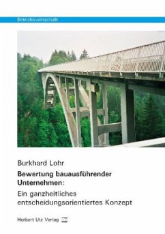 Bewertung bauausführender Unternehmen: Ein ganzheitliches entscheidungsorientiertes Konzept Cover Bewertung bauausführender Unternehmen: Ein ganzheitliches entscheidungsorientiertes Konzept