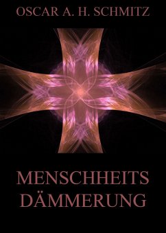 Menschheitsdämmerung (eBook, ePUB) - Schmitz, Oscar A. H.