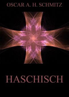 Haschisch (eBook, ePUB) - Schmitz, Oscar A. H.