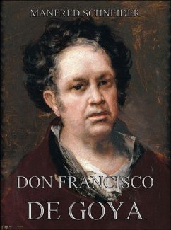 Don Francisco de Goya (eBook, ePUB) - Schneider, Manfred